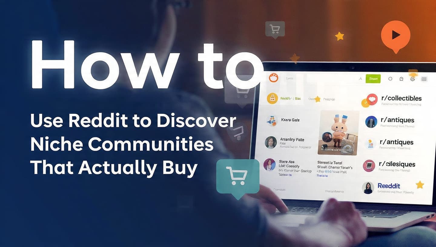 How to Use Reddit to Discover Niche Communities That Actually Buy